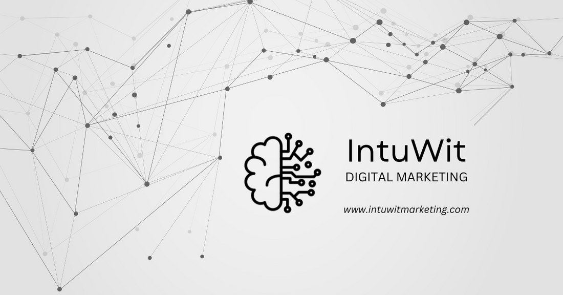 IntuWit Digital Marketing: The Nexus of Creativity and Data-Driven Results